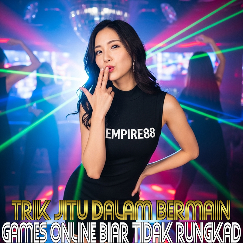 Empire88 - Trik Jitu Dalam Bermain Games Online Biar Tidak Rungkad